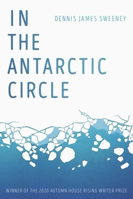 In the Antarctic Circle by Sweeney, Dennis James