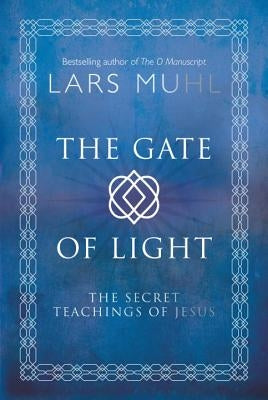 The Gate of Light: Healing Practices to Connect You to Source Energy by Muhl, Lars