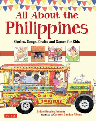 All about the Philippines: Stories, Songs, Crafts and Games for Kids by Jimenez, Gidget Roceles