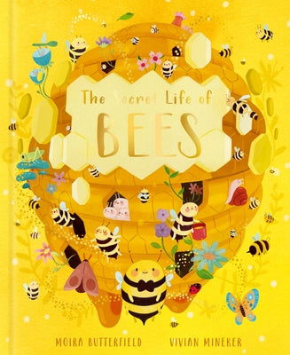 The Secret Life of Bees: Meet the Bees of the World, with Buzzwing the Honey Bee by Butterfield, Moira