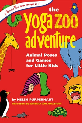 The Yoga Zoo Adventure: Animal Poses and Games for Little Kids by Purperhart, Helen