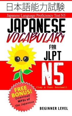 Japanese Vocabulary for JLPT N5: Master the Japanese Language Proficiency Test N5 by Boutwell, Yumi