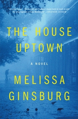 The House Uptown by Ginsburg, Melissa