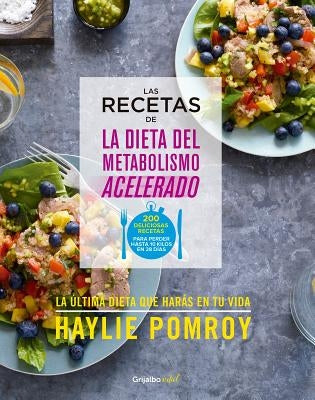 Las Recetas de la Dieta del Metabolismo Acelerado / The Fast Metabolism Diet Cookbook by Pomroy, Haylie