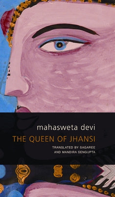 The Queen of Jhansi by Devi, Mahasweta