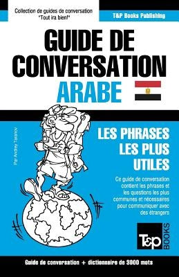 Guide de conversation Français-Arabe égyptien et vocabulaire thématique de 3000 mots by Taranov, Andrey