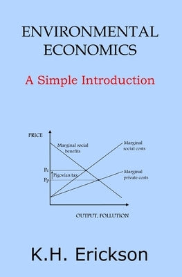 Environmental Economics: A Simple Introduction by Erickson, K. H.
