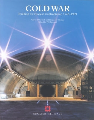 Cold War: Building for Nuclear Confrontation 1946-1989 by Cocroft, Wayne D.