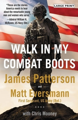 Walk in My Combat Boots: True Stories from America's Bravest Warriors by Patterson, James