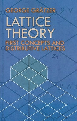 Lattice Theory: First Concepts and Distributive Lattices by Gr&#228;tzer, George