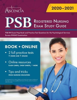 PSB Registered Nursing Exam Study Guide: PSB RN Exam Prep Book and Practice Test Questions for the Psychological Services Bureau RNSAE Examination by Ascencia