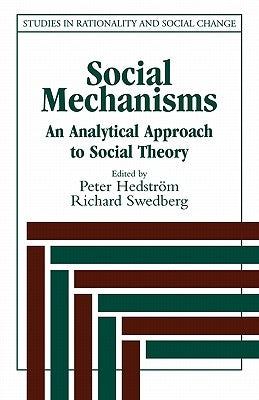 Social Mechanisms: An Analytical Approach to Social Theory by Hedstr&#246;m, Peter