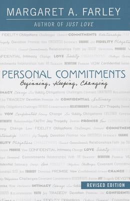 Personal Commitments: Beginning, Keeping, Changing by Farley, Margaret A.