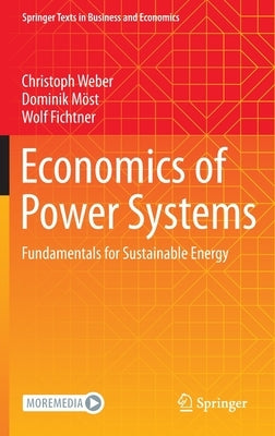 Economics of Power Systems: Fundamentals for Sustainable Energy by Weber, Christoph