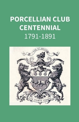 Porcellian Club Centennial 1791-1891 by Anonymous