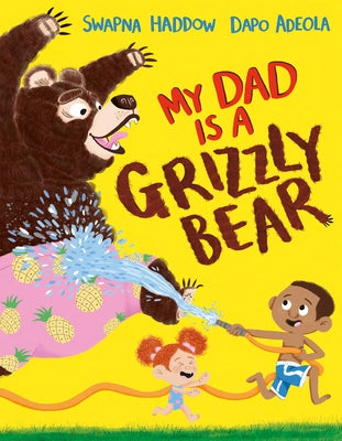 My Dad Is a Grizzly Bear by Haddow, Swapna