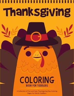 Thanksgiving Coloring Book For Toddlers: A Collection of 50 Fun and Cute Thanksgiving Coloring Pages for Kids & Toddlers - Thanksgiving Books For Kids by Designs, Ernest Creative
