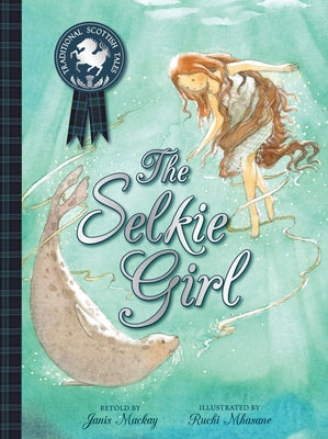 The Selkie Girl by MacKay, Janis
