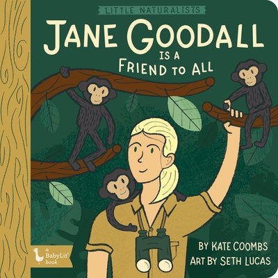 Little Naturalists: Jane Goodall Is a Friend to All by Coombs, Kate