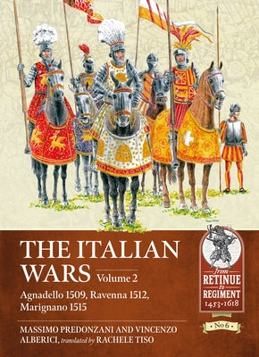 The Italian Wars: Volume 2 - Agnadello 1509, Ravenna 1512, Marignano 1515 by Predonzani, Massimo