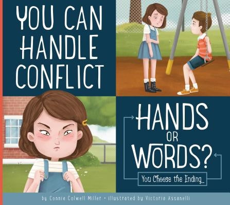 You Can Handle Conflict: Hands or Words?: You Choose the Ending by Miller, Connie Colwell