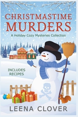 Christmastime Murders: A Holiday Cozy Mysteries Collection by Clover, Leena