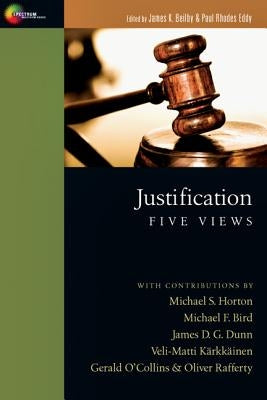 Justification: Five Views by Beilby, James K.