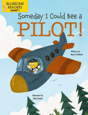 Someday I Could Bee a Pilot! by Culliford, Amy
