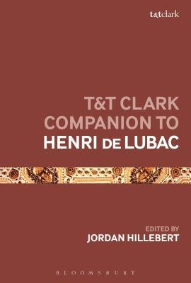 T&t Clark Companion to Henri de Lubac by Hillebert, Jordan