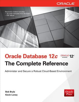 Oracle Database 12c the Complete Reference by Bryla, Bob