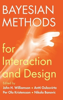 Bayesian Methods for Interaction and Design by Williamson, John H.