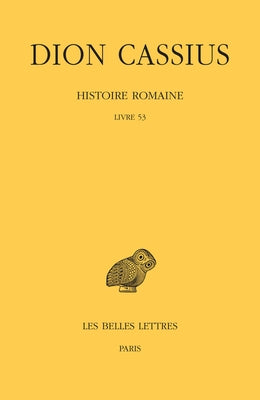 Dion Cassius, Histoire Romaine: Livre 53 by Bellissime, Marion