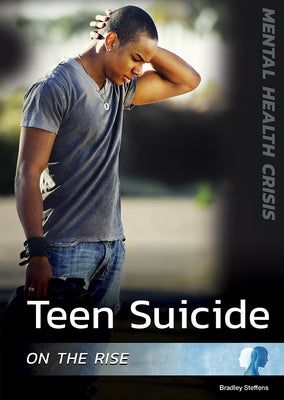 Teen Suicide on the Rise by Steffens, Bradley