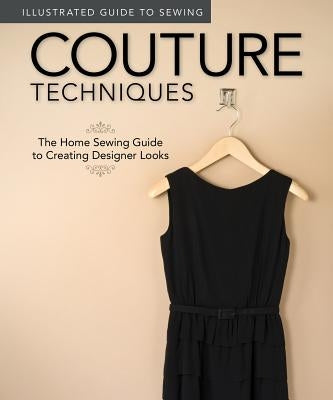 Illustrated Guide to Sewing: Couture Techniques: The Home Sewing Guide to Creating Designer Looks by Fox Chapel Publishing