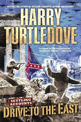 Drive to the East (Settling Accounts, Book Two) by Turtledove, Harry