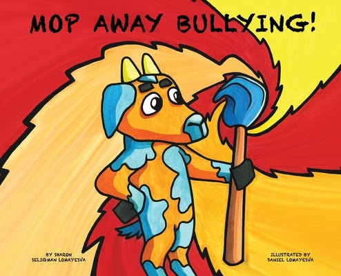 MOP Away Bullying! by Seligman Lomayesva, Sharon