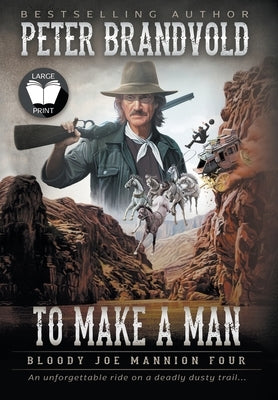 To Make A Man: Classic Western Series by Brandvold, Peter