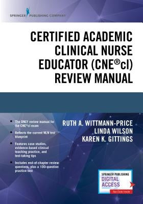 Certified Academic Clinical Nurse Educator (Cne(r)CL) Review Manual by Wittmann-Price, Ruth A.