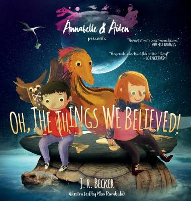 Annabelle & Aiden: Oh, the Things We Believed! by Becker, J. R.