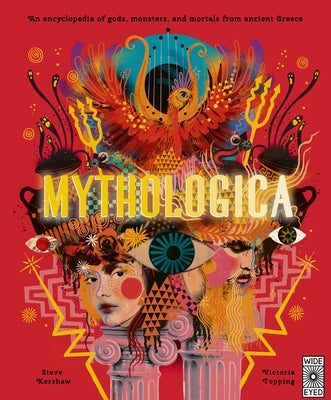 Mythologica: An Encyclopedia of Gods, Monsters and Mortals from Ancient Greece by Topping, Victoria
