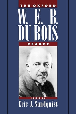 The Oxford W. E. B. Du Bois Reader by Sundquist, Eric J.