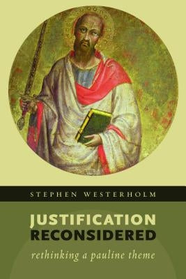 Justification Reconsidered: Rethinking a Pauline Theme by Westerholm, Stephen