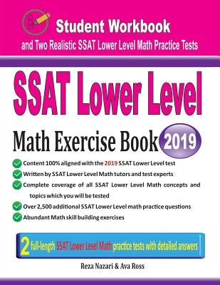 SSAT Lower Level Math Exercise Book: Student Workbook and Two Realistic SSAT Lower Level Math Tests by Nazari, Reza