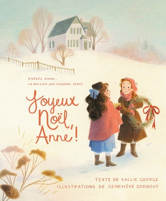 Joyeux Noël, Anne! = Merry Christmas, Anne by George, Kallie