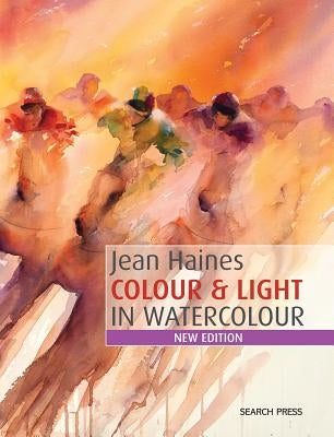 Jean Haines Colour & Light in Watercolour by Haines, Jean