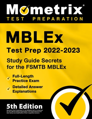 MBLEx Test Prep 2022-2023 - Study Guide Secrets for the FSMTB MBLEx, Full-Length Practice Exam, Detailed Answer Explanations: [5th Edition] by Bowling, Matthew