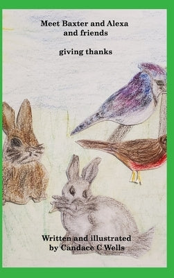 Meet Baxter and Alexa and friends: giving thanks by Wells, Candace C.