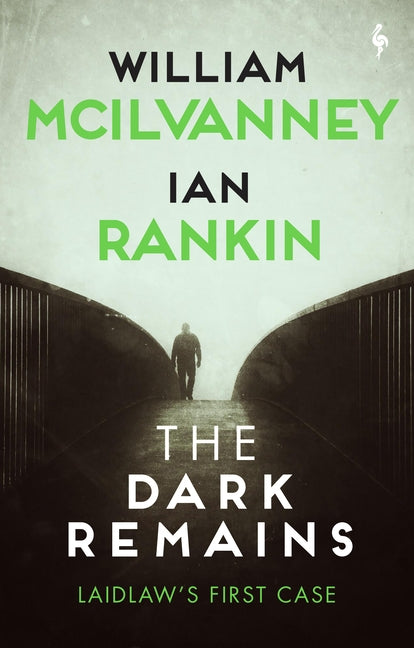 The Dark Remains: A Laidlaw Investigation (Jack Laidlaw Novels Prequel) by McIlvanney, William