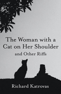 The Woman with a Cat on Her Shoulder: And Other Riffs by Katrovas, Richard