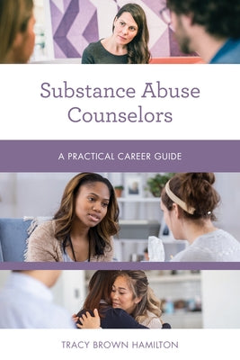 Substance Abuse Counselors: A Practical Career Guide by Hamilton, Tracy Brown